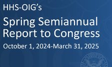 HHS-OIG's Spring 2025 Semiannual Report to Congress