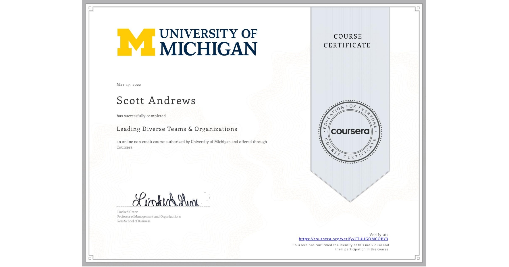 View certificate for Scott Andrews, Leading Diverse Teams & Organizations, an online non-credit course authorized by University of Michigan and offered through Coursera